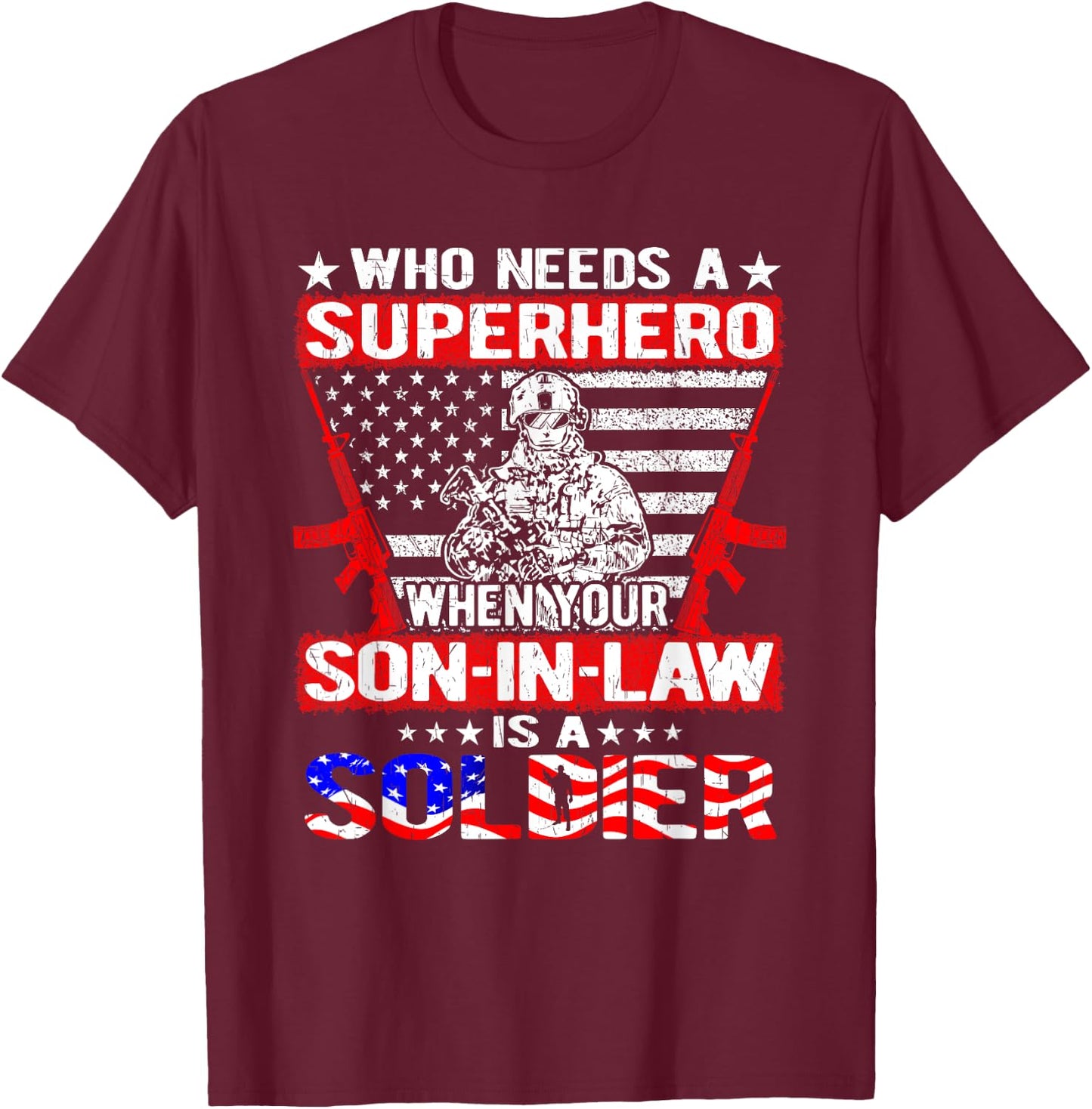 Who Needs Superhero My Son-In-Law Is Soldier Military Family T-Shirt - T-Shirt | Maroon