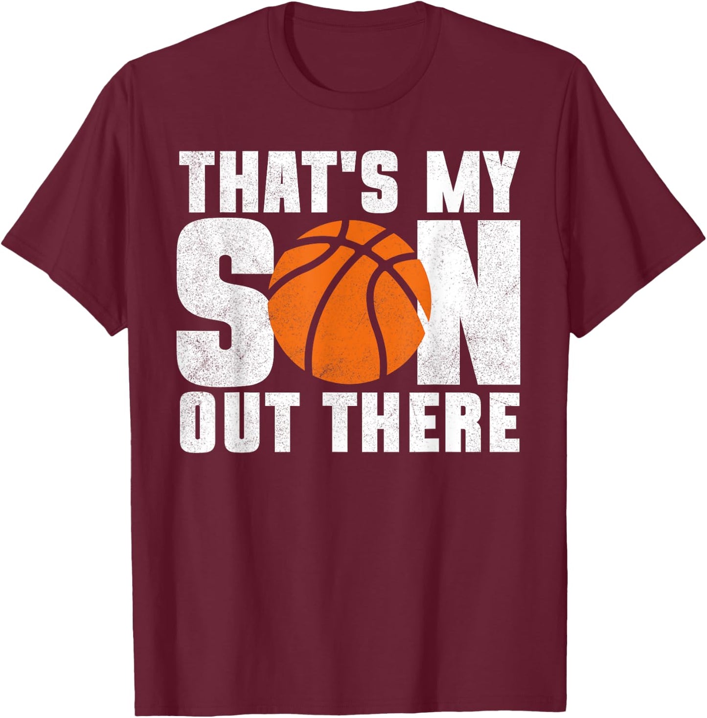 That's My Son Out There Basketball Mom Dad Kids T-Shirt - T-Shirt | Maroon