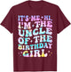 Its Me Hi I'm The Uncle Of The Birthday Girl Its Me T-Shirt - T-Shirt | Maroon