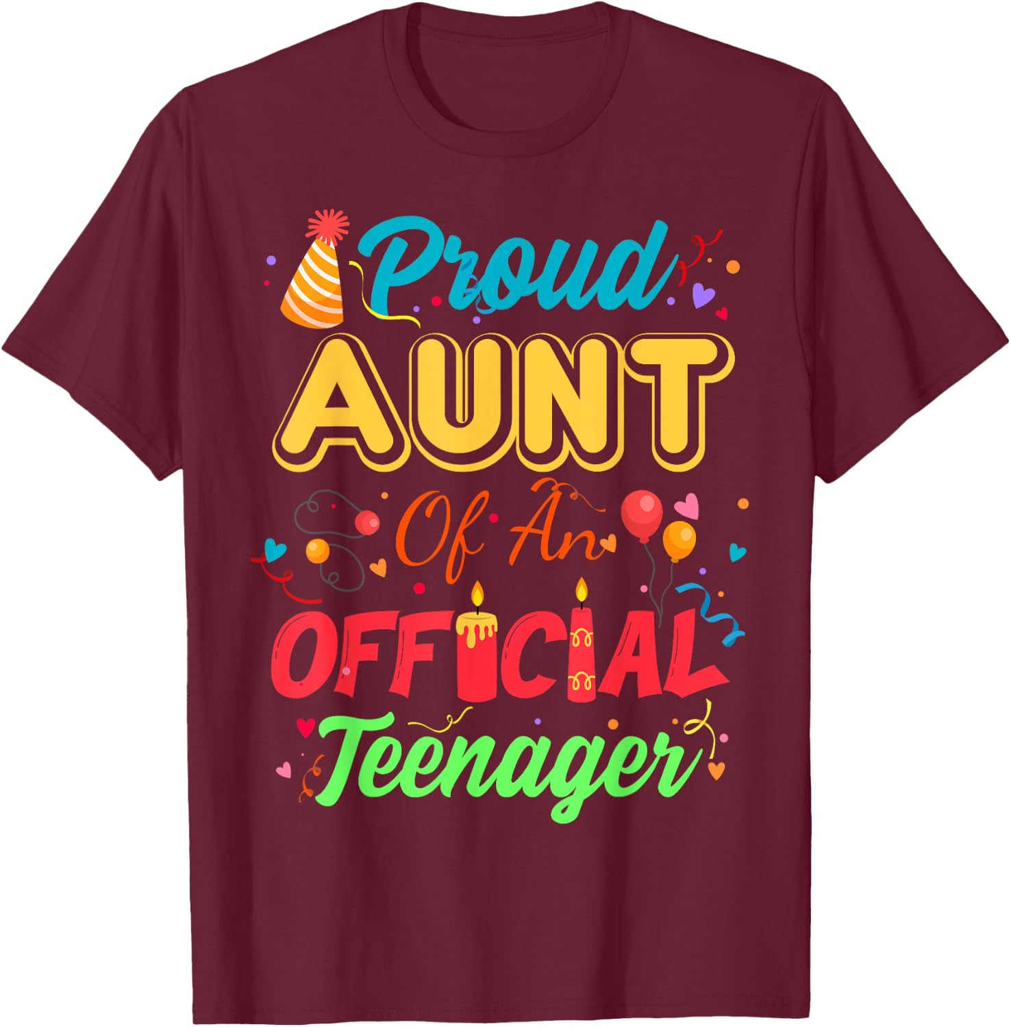 Proud Aunt Of An Official Teenager For Family Party T-Shirt - T-Shirt | Maroon