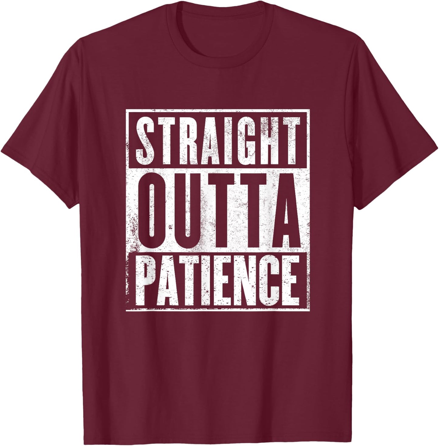 Straight Outta Patience Funny Quarantine Shirt T-Shirt - T-Shirt | Maroon
