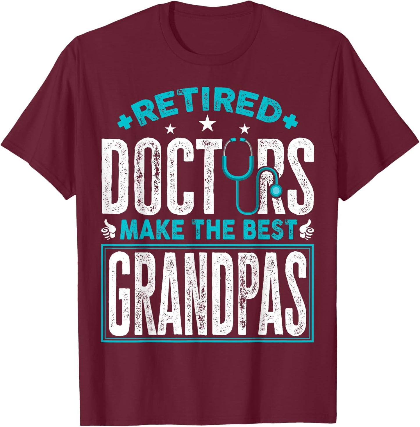 Retired Doctors Make the Best Grandpas Retirement Doctor T-Shirt - T-Shirt | Maroon