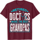 Retired Doctors Make the Best Grandpas Retirement Doctor T-Shirt - T-Shirt | Maroon