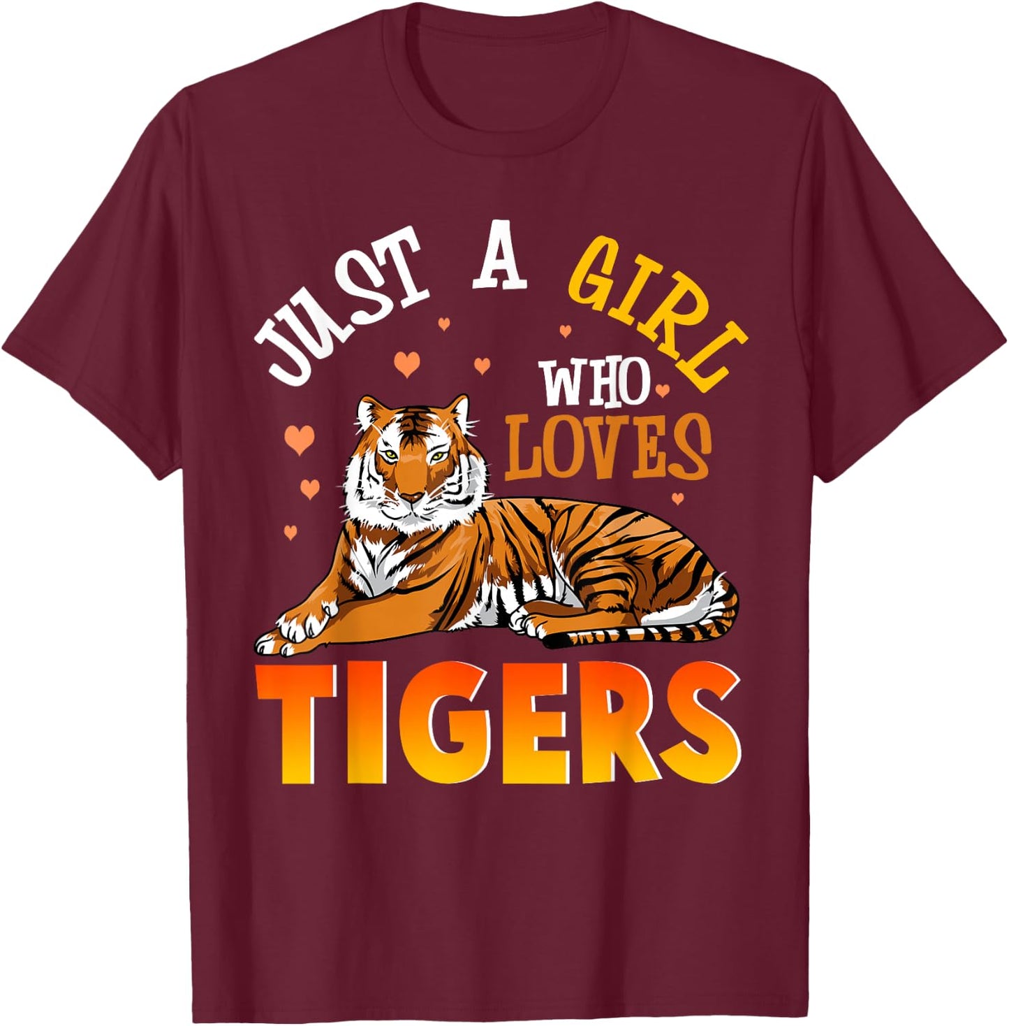 Just A Girl Who Loves Tigers Shirt Tiger Shirts For Girls T-Shirt - T-Shirt | Maroon