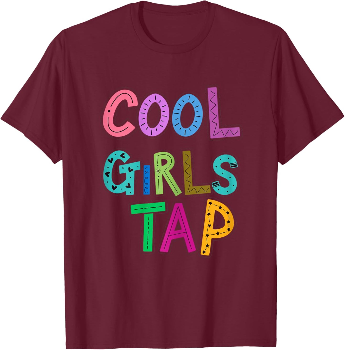 Cool Girls Tap Dance Lover Dancing Girls T-Shirt - T-Shirt | Maroon