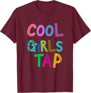 Cool Girls Tap Dance Lover Dancing Girls T-Shirt - T-Shirt | Maroon