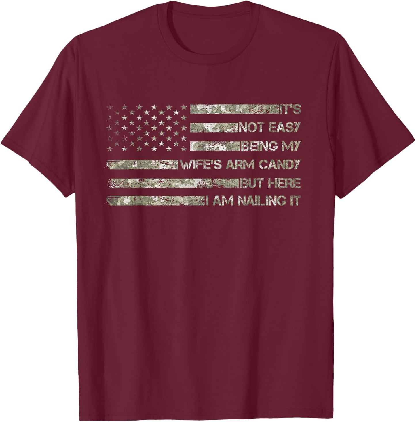 Funny Husband It's Not Easy Being My Wife's Arm Candy T-Shirt - T-Shirt | Maroon