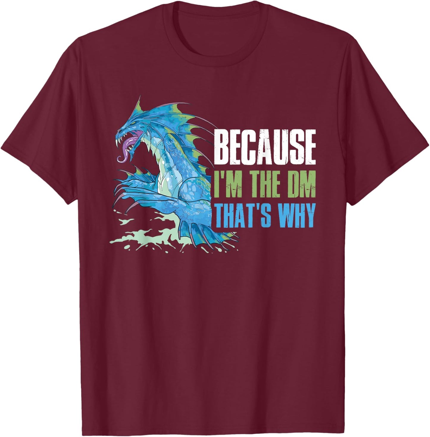 Because I'm The Dm That's Why T-Shirt - T-Shirt | Maroon