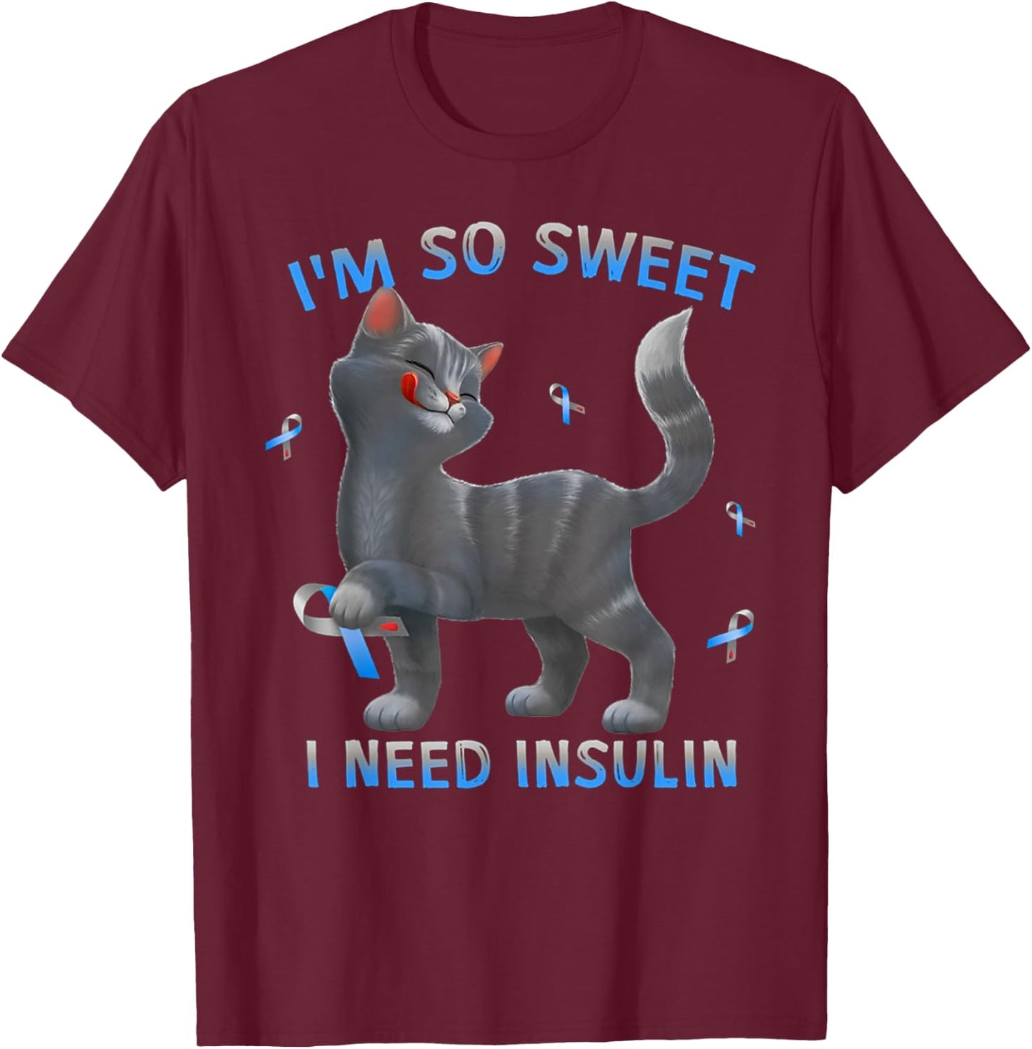 I'm So Sweet I Need Insulin - Diabetes Awareness Cat Kitten Men Women T-Shirt - T-Shirt | Maroon