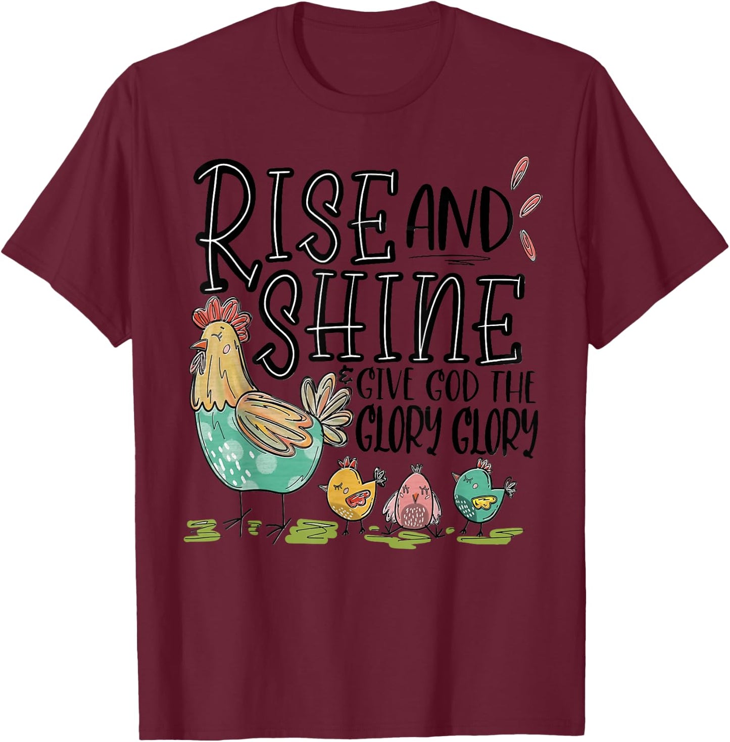 Rise And Shine And Give God Your Glory Chicken Family Women T-Shirt - T-Shirt | Maroon