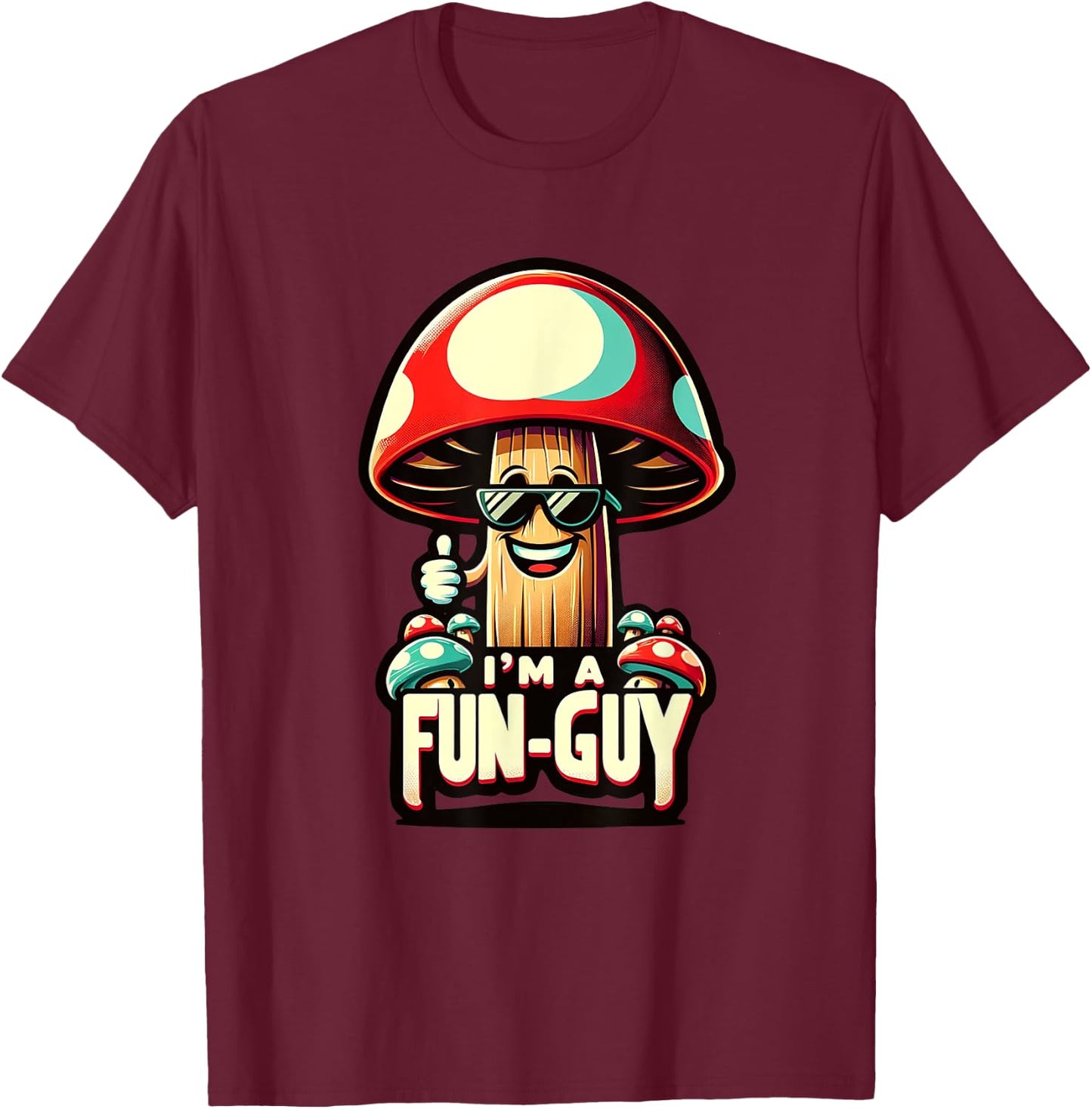 I'm a Fun-Guy' - Amusing Mushroom Enthusiast's Funny Pun T-Shirt - T-Shirt | Maroon