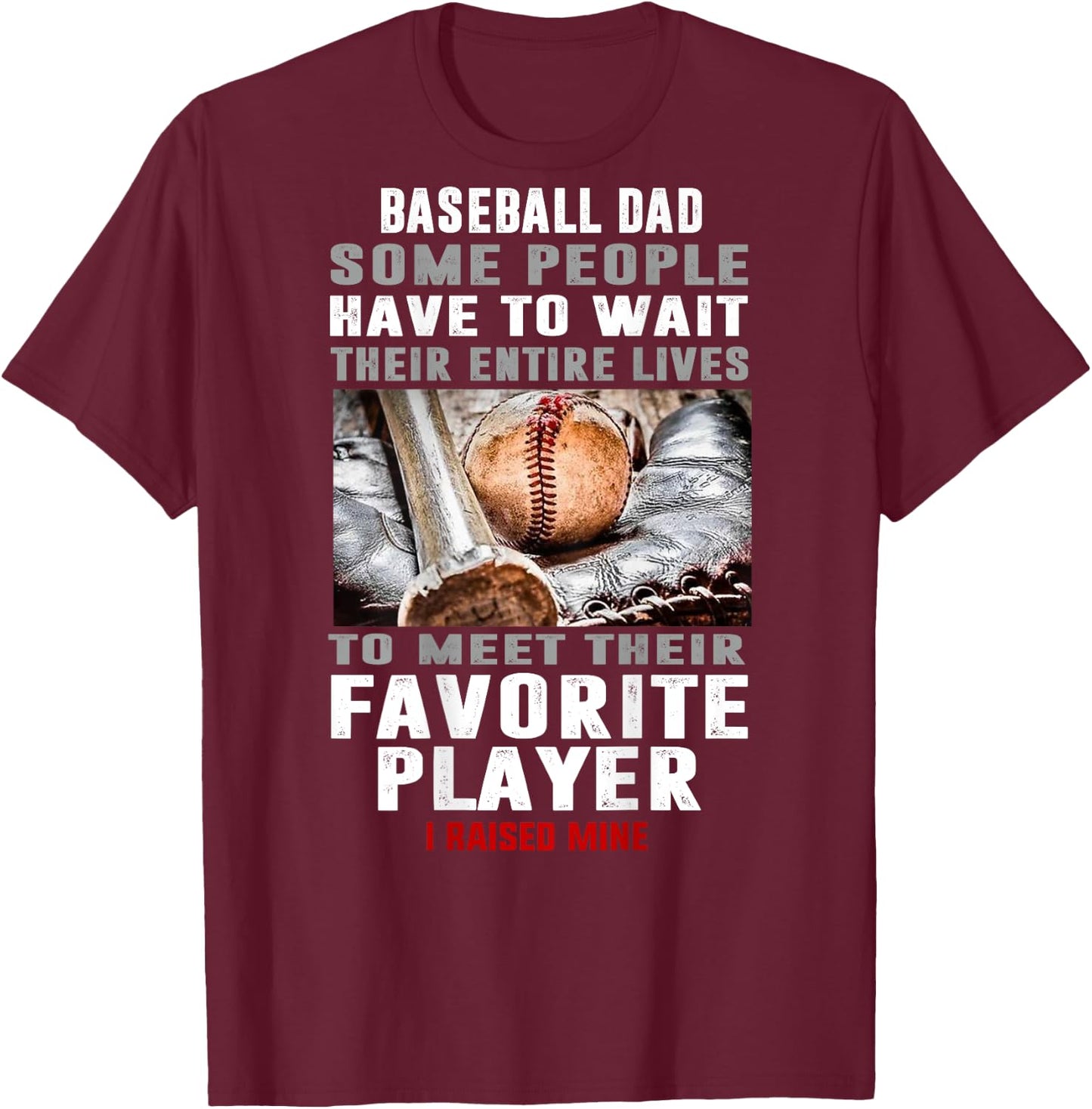 Baseball Dad I Raised Mine T-Shirt - T-Shirt | Maroon