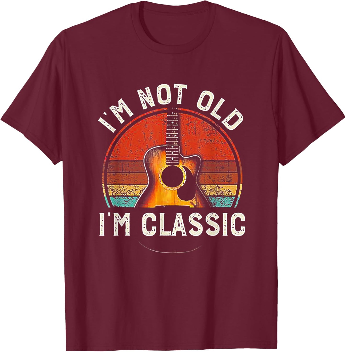 I'm Not Old I'm Classic Guitar Retro Vintage T-Shirt - T-Shirt | Maroon