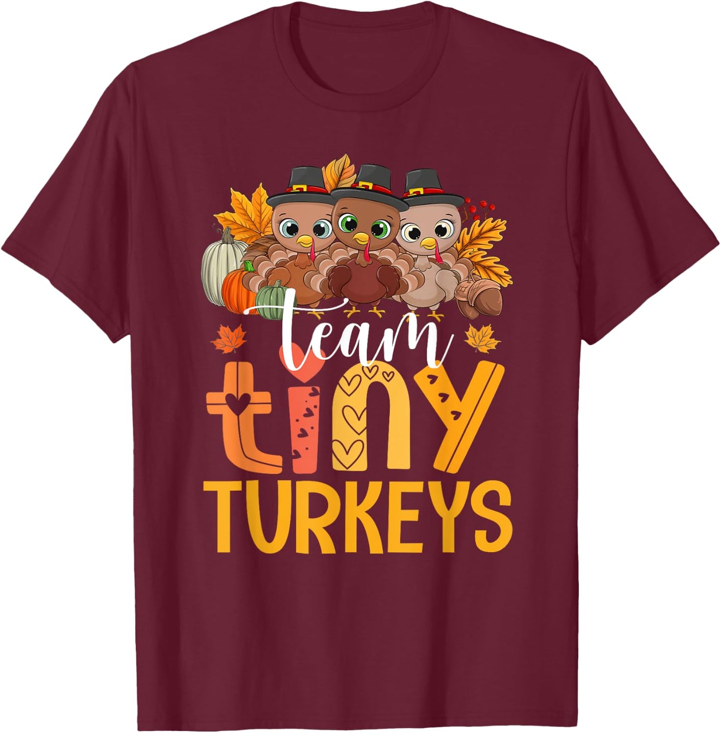 Team Tiny Turkeys Cute Thanksgiving Day Nicu Nurse Teacher T-Shirt - T-Shirt | Maroon