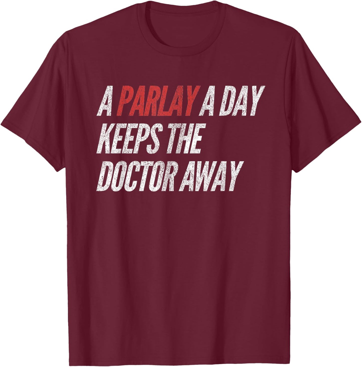 A Parlay A Day Funny Gambling Sports Betting T-Shirt - T-Shirt | Maroon