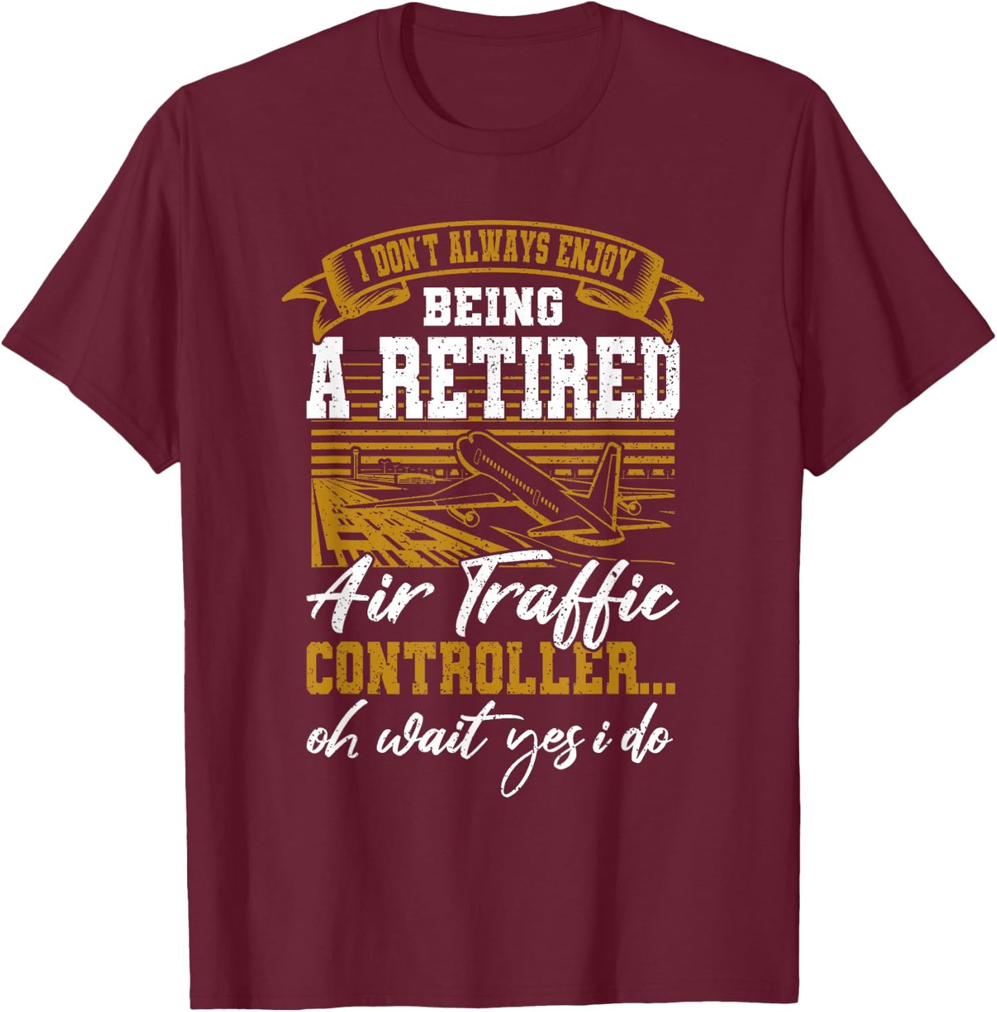 Funny Retired Air Traffic Controller Gift T-Shirt - T-Shirt | Maroon