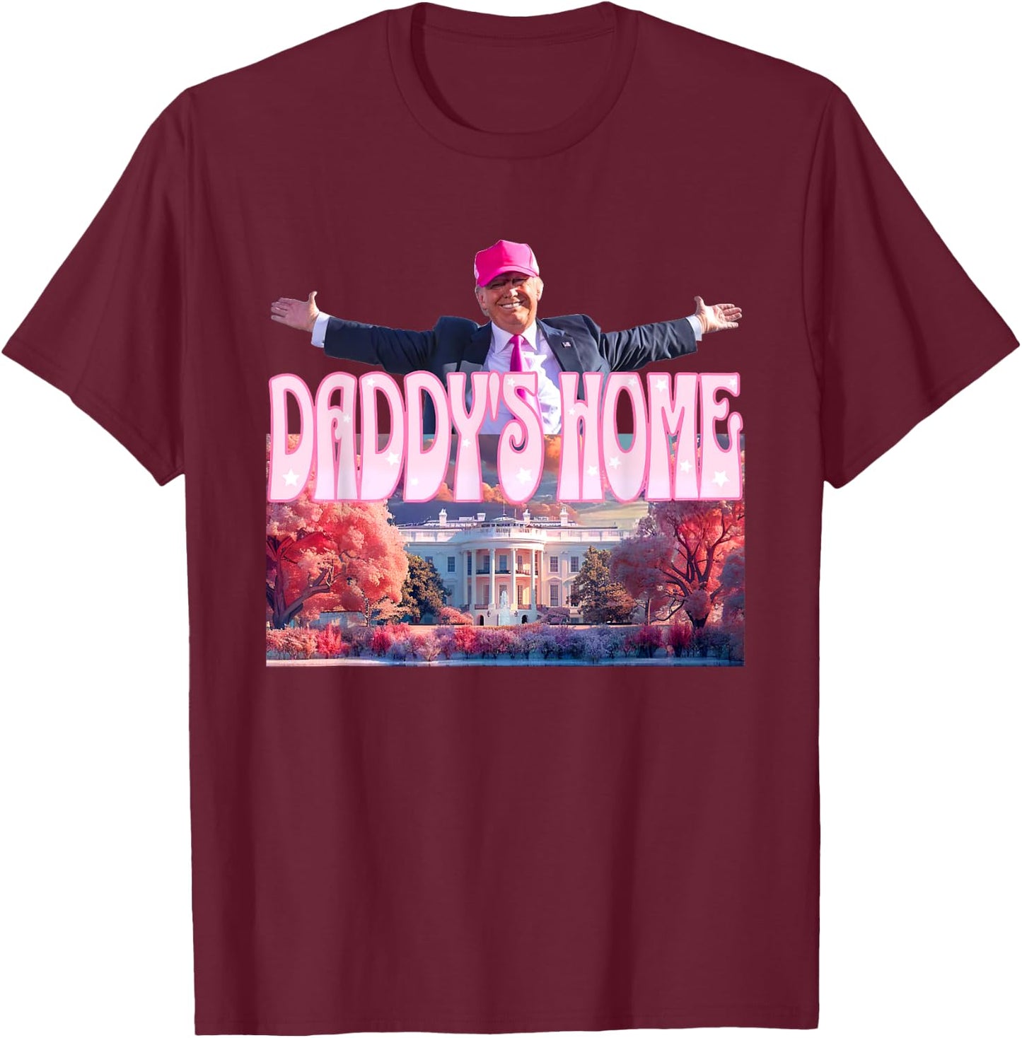 Trump 2024 Daddys Home Funny Trump Pink Take America Back T-Shirt - T-Shirt | Maroon