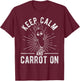 Keep Calm AND Carrot ON Keep Calm Carrot Pun T-Shirt - T-Shirt | Maroon
