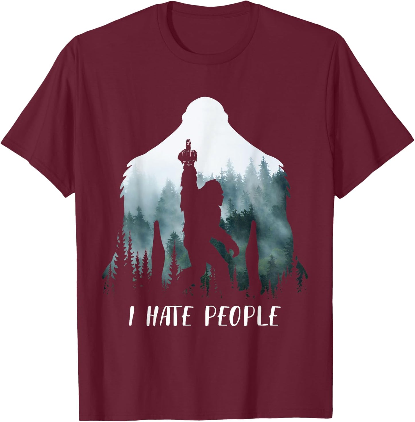 I Hate People Bigfoot Funny Bigfoot Camping Gift T-Shirt - T-Shirt | Maroon