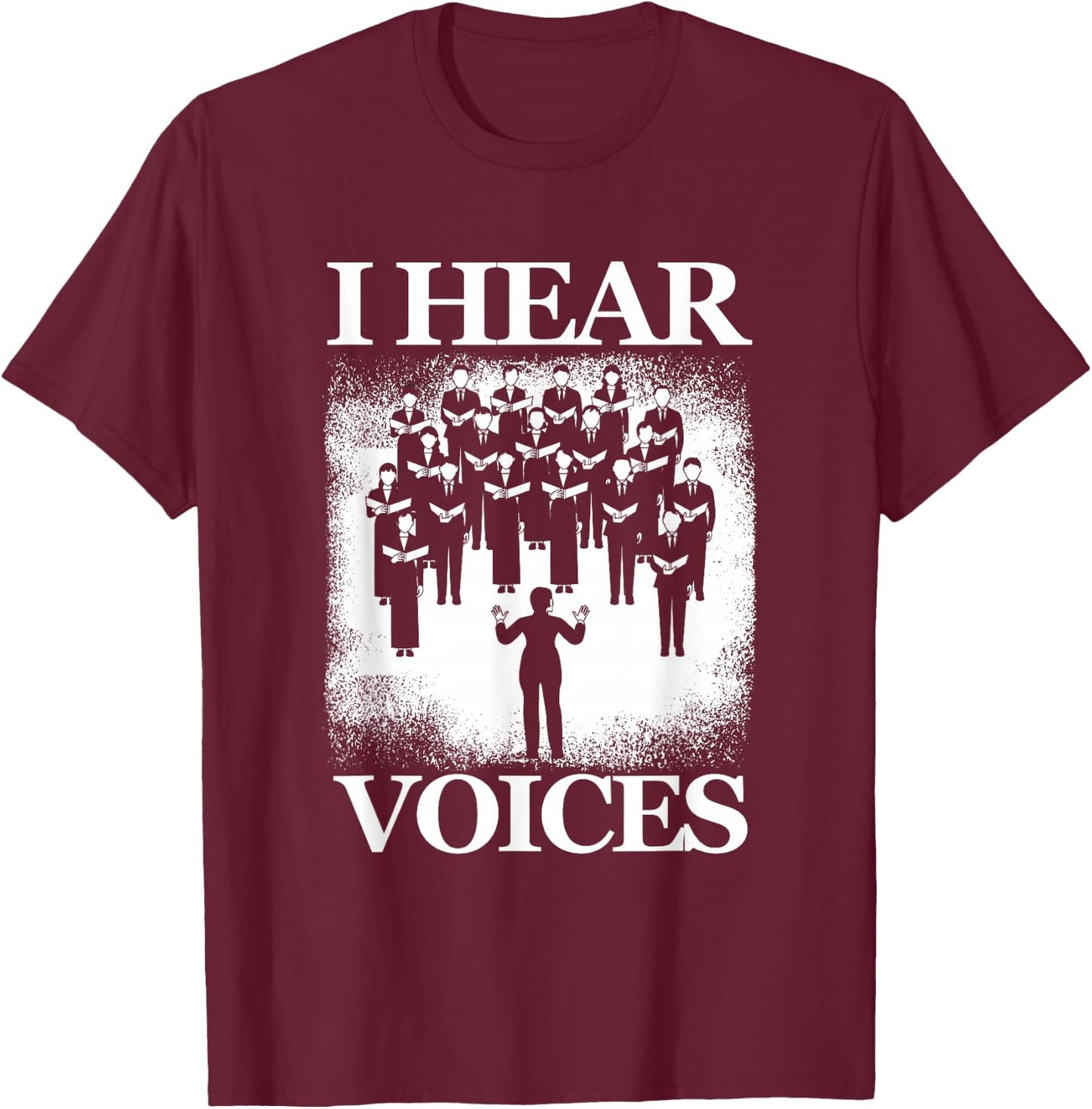 Hear Voices Choir Chorus Choral Singer Music Vocals Gift T-Shirt - T-Shirt | Maroon