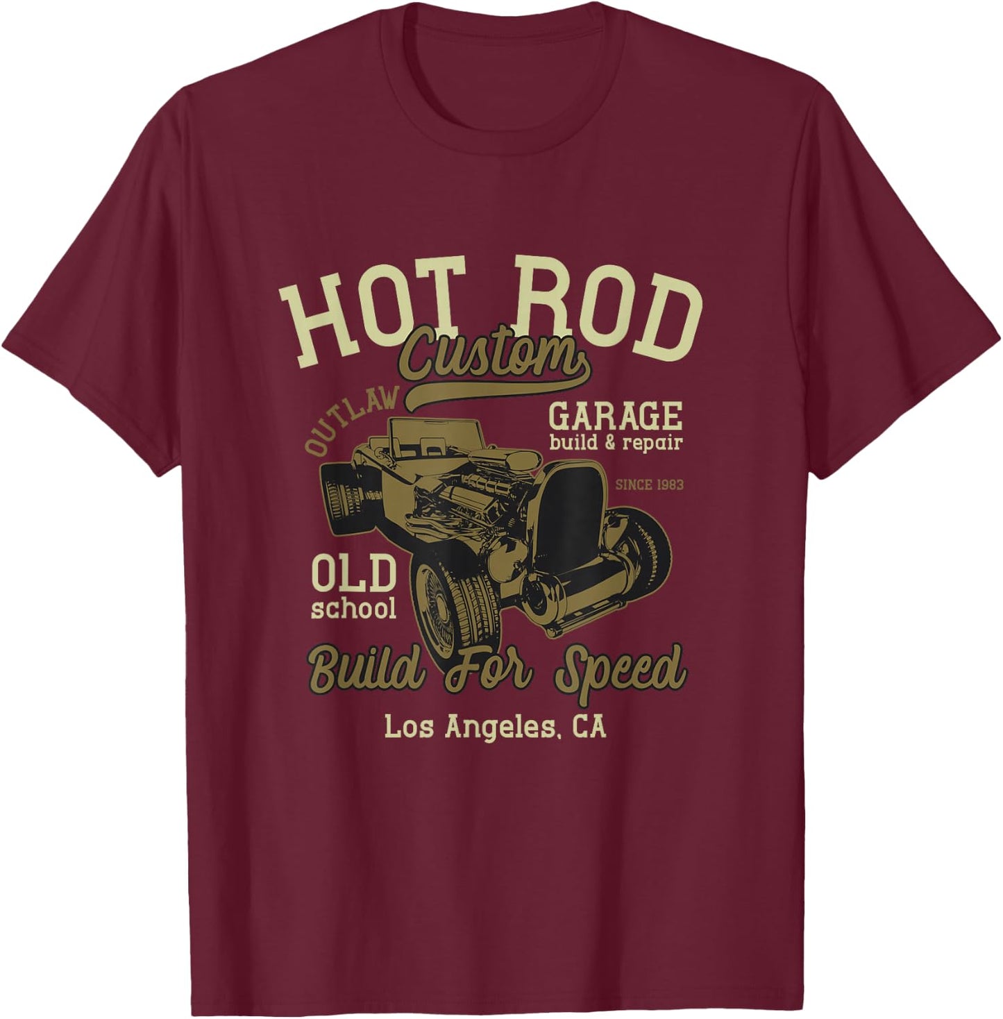 Hot Rod Costum Garage Build And Repair Old School California T-Shirt - T-Shirt | Maroon