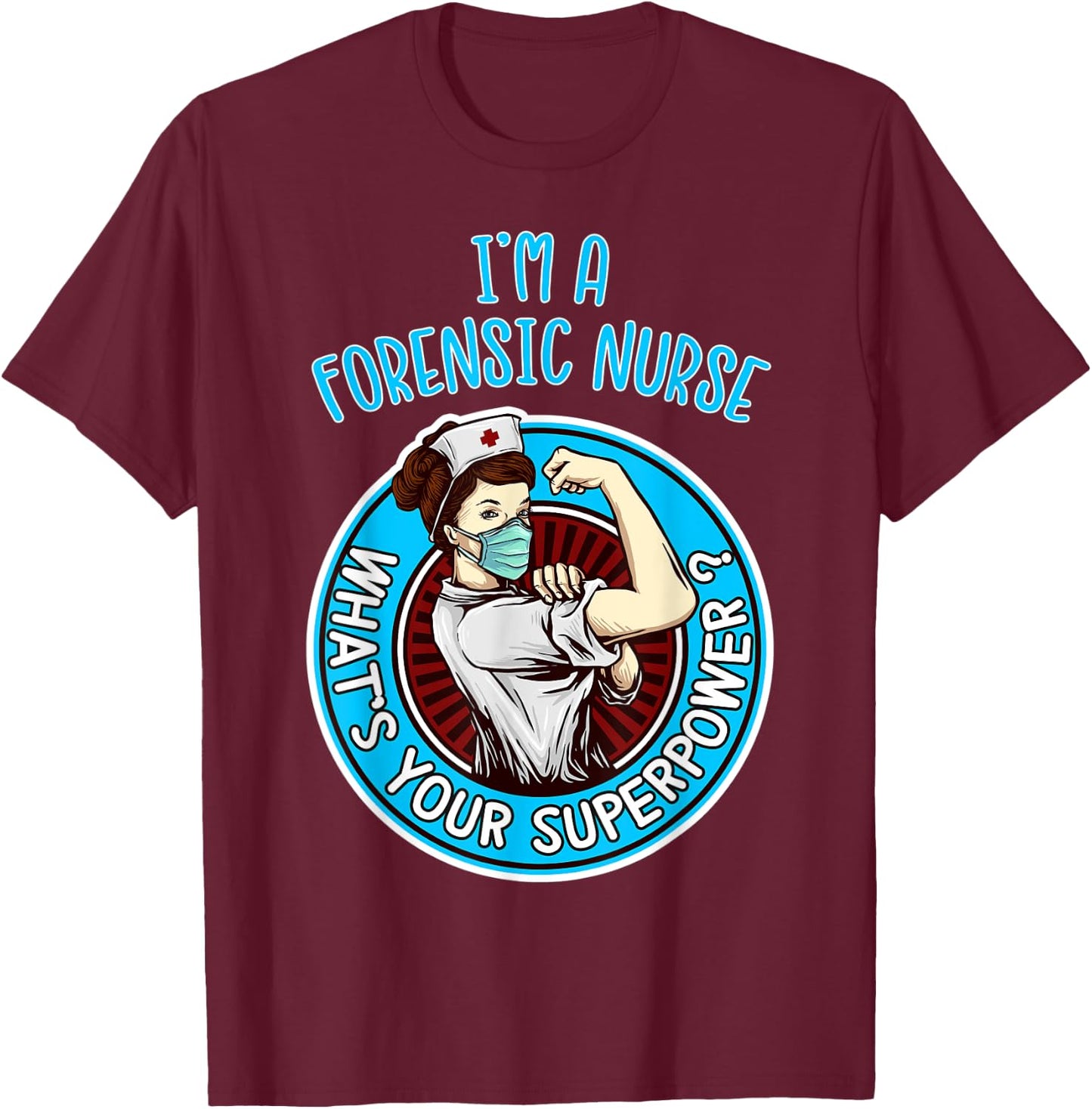 Forensic Nurse Shirt Nursing Apparel T-Shirt - T-Shirt | Maroon