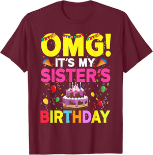 OMG It's My Sister's Birthday Happy To Me You Brother Cousin T-Shirt - T-Shirt | Maroon