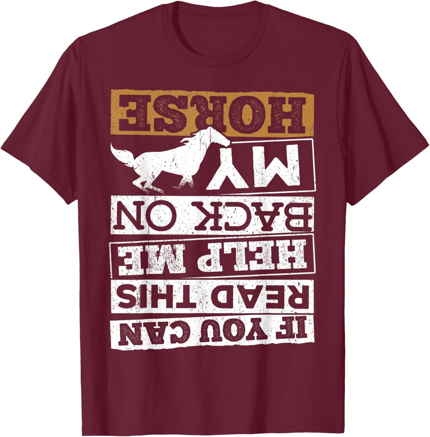If you can read this help me back on my horse - colt filly T-Shirt - T-Shirt | Maroon