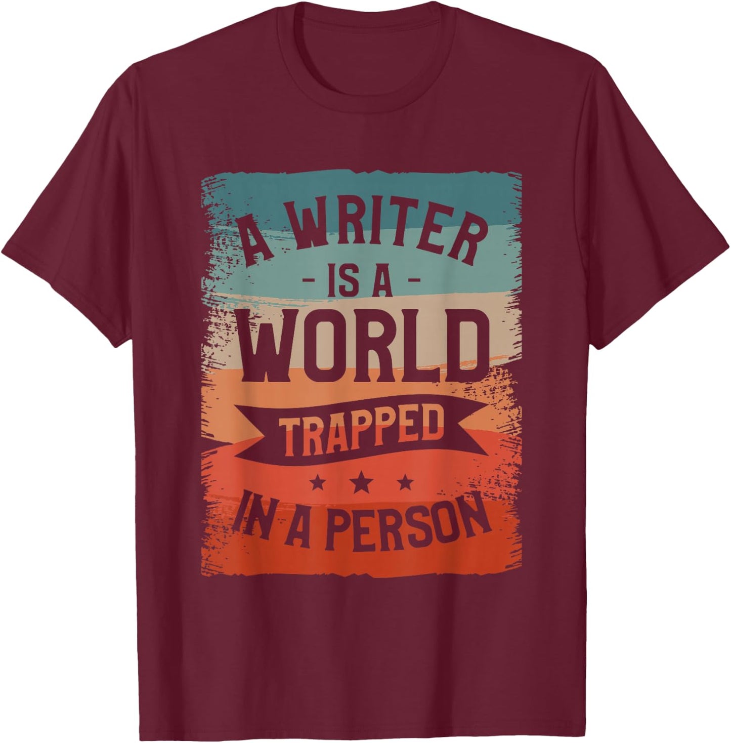 A Writer IS A World Trapped In A Person Book Writing T-Shirt - T-Shirt | Maroon