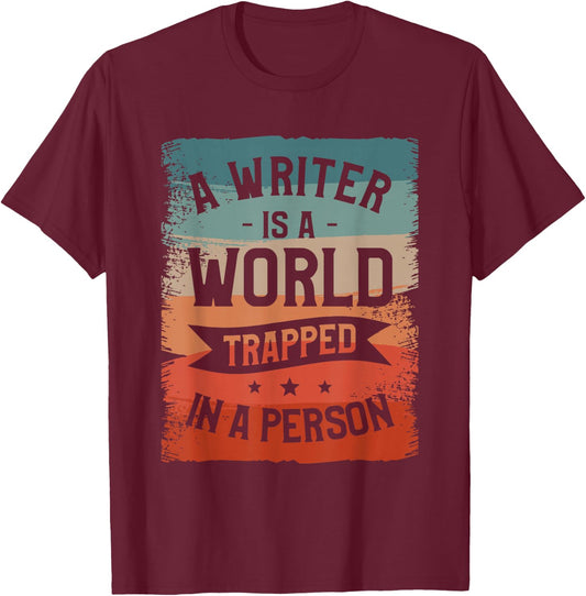 A Writer IS A World Trapped In A Person Book Writing T-Shirt - T-Shirt | Maroon