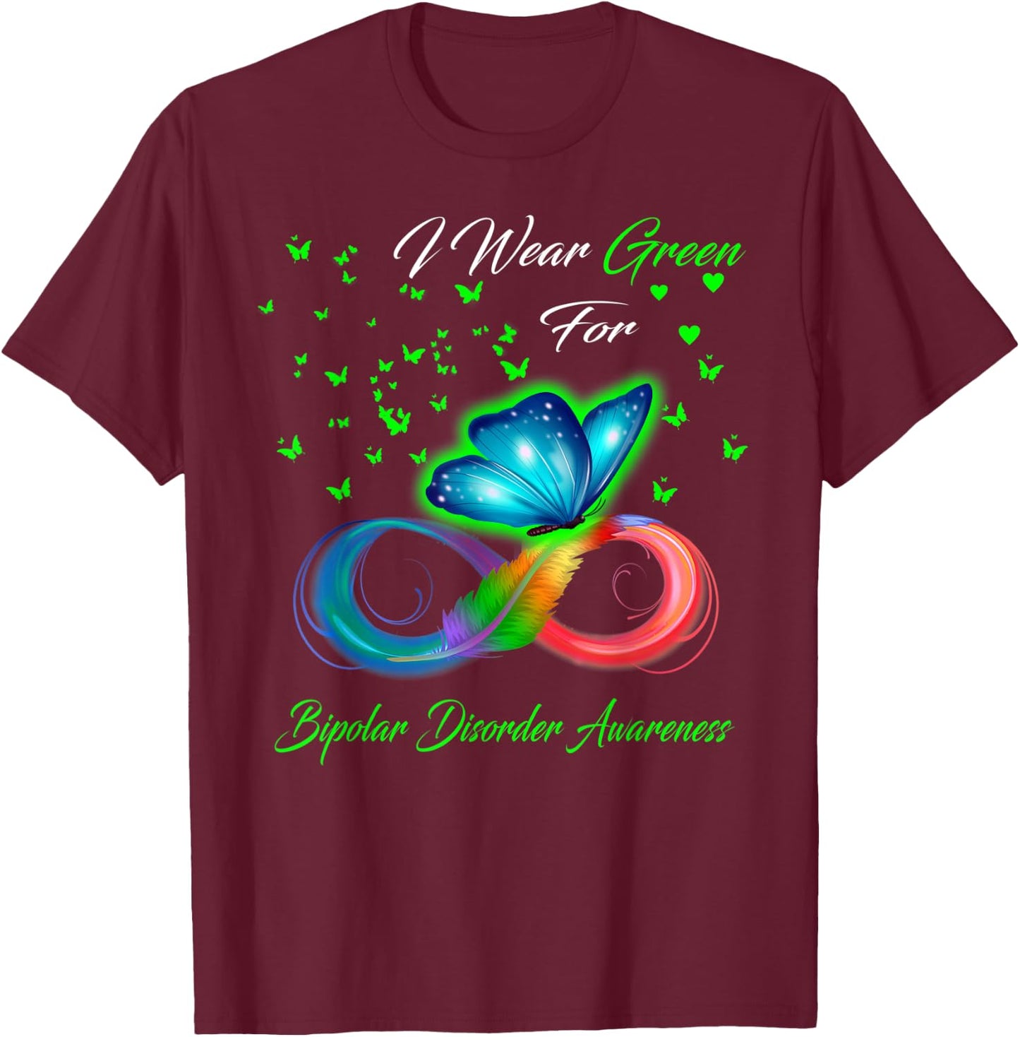 I Wear Green For Bipolar Disorder Awareness T-Shirt - T-Shirt | Maroon