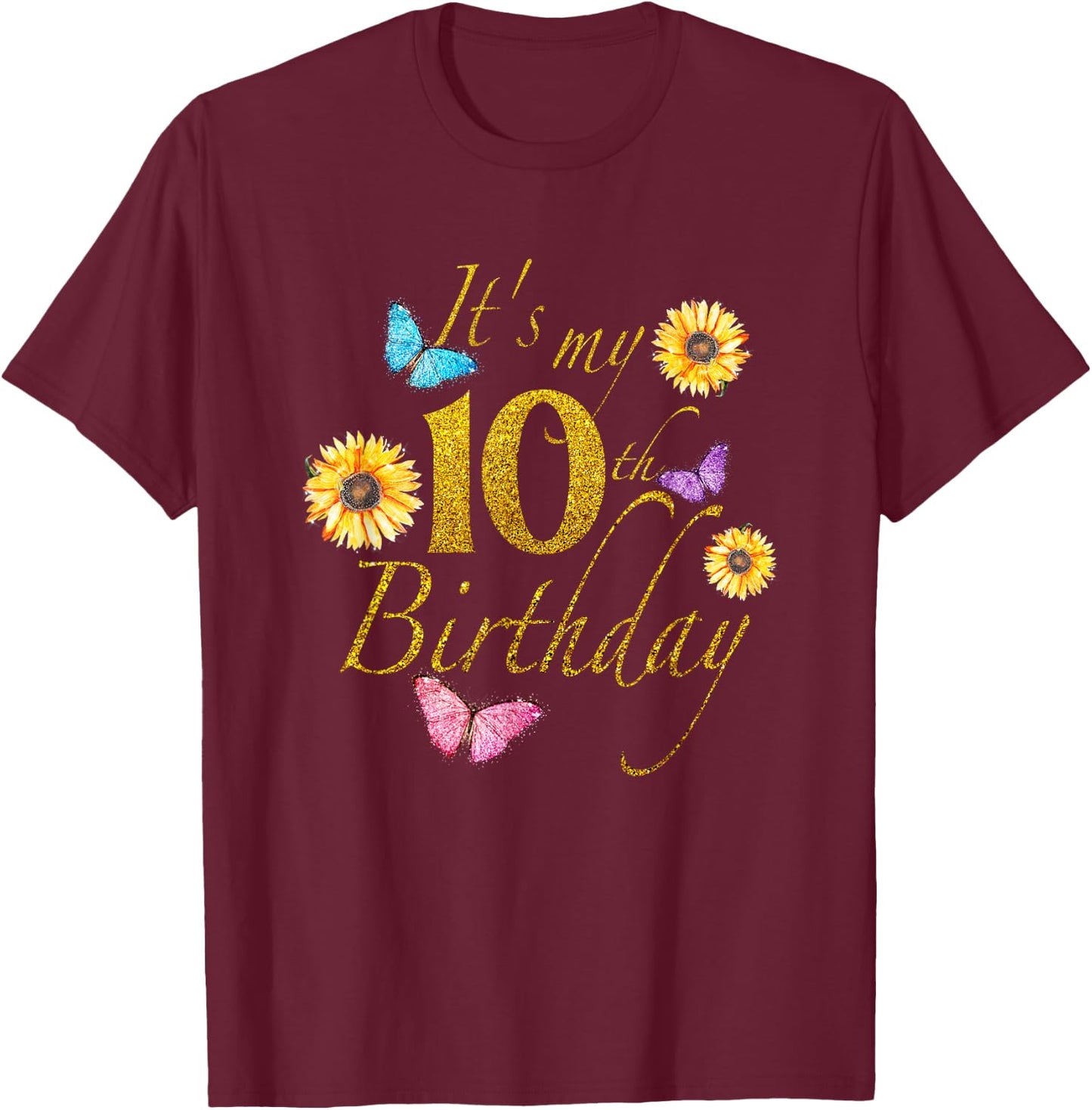 Sunflower Butterfly Happy Its My 10th Birthday Gift Shirt T-Shirt - T-Shirt | Maroon
