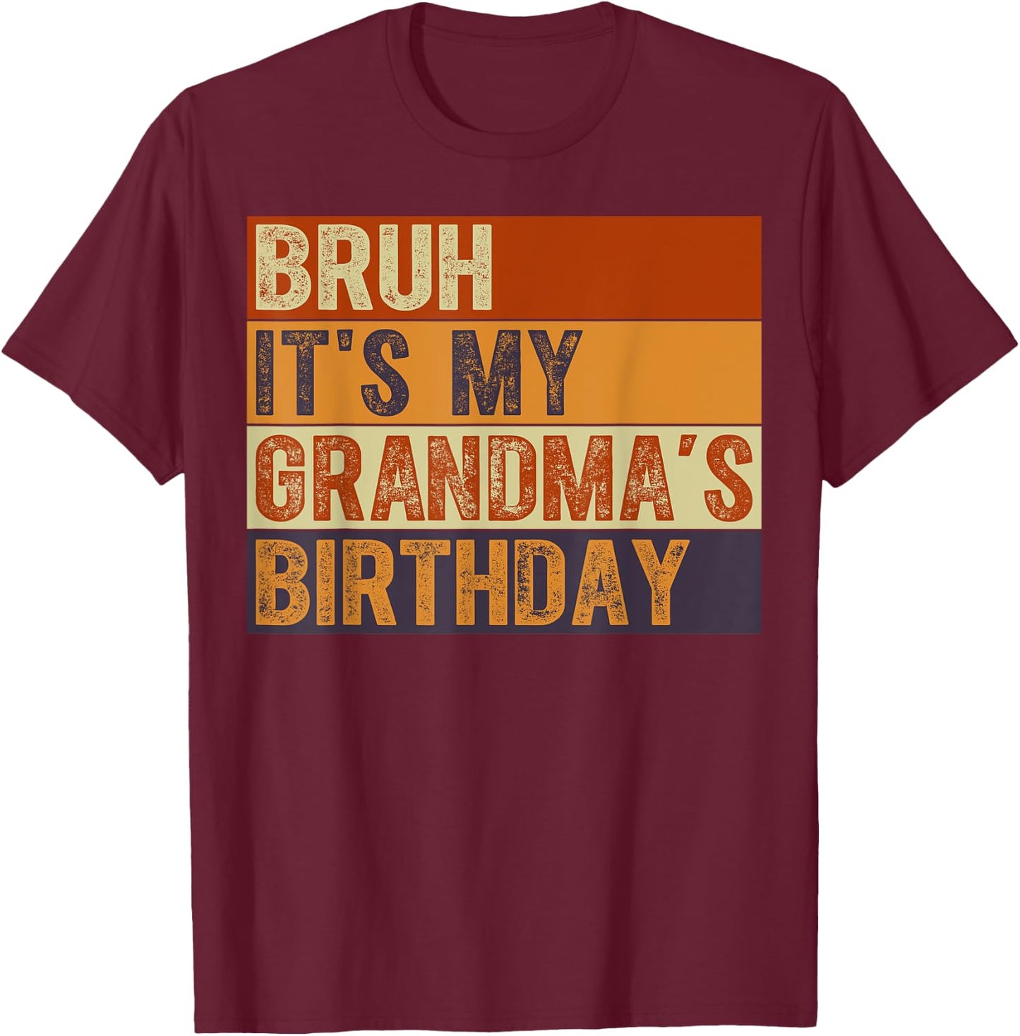 Bruh It's My Grandma's Birthday Vintage Birthday Grandma T-Shirt - T-Shirt | Maroon