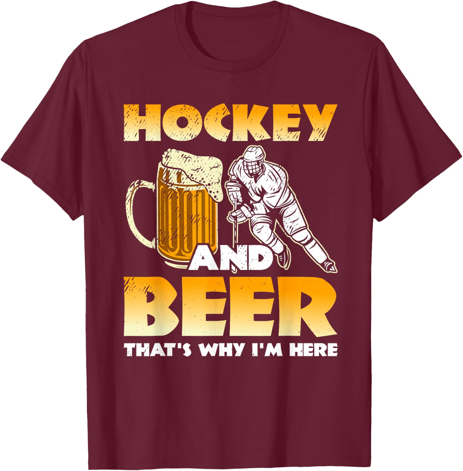 Hockey And Beer That's Why I'm Here Funny Hockey And Beer T-Shirt - T-Shirt | Maroon