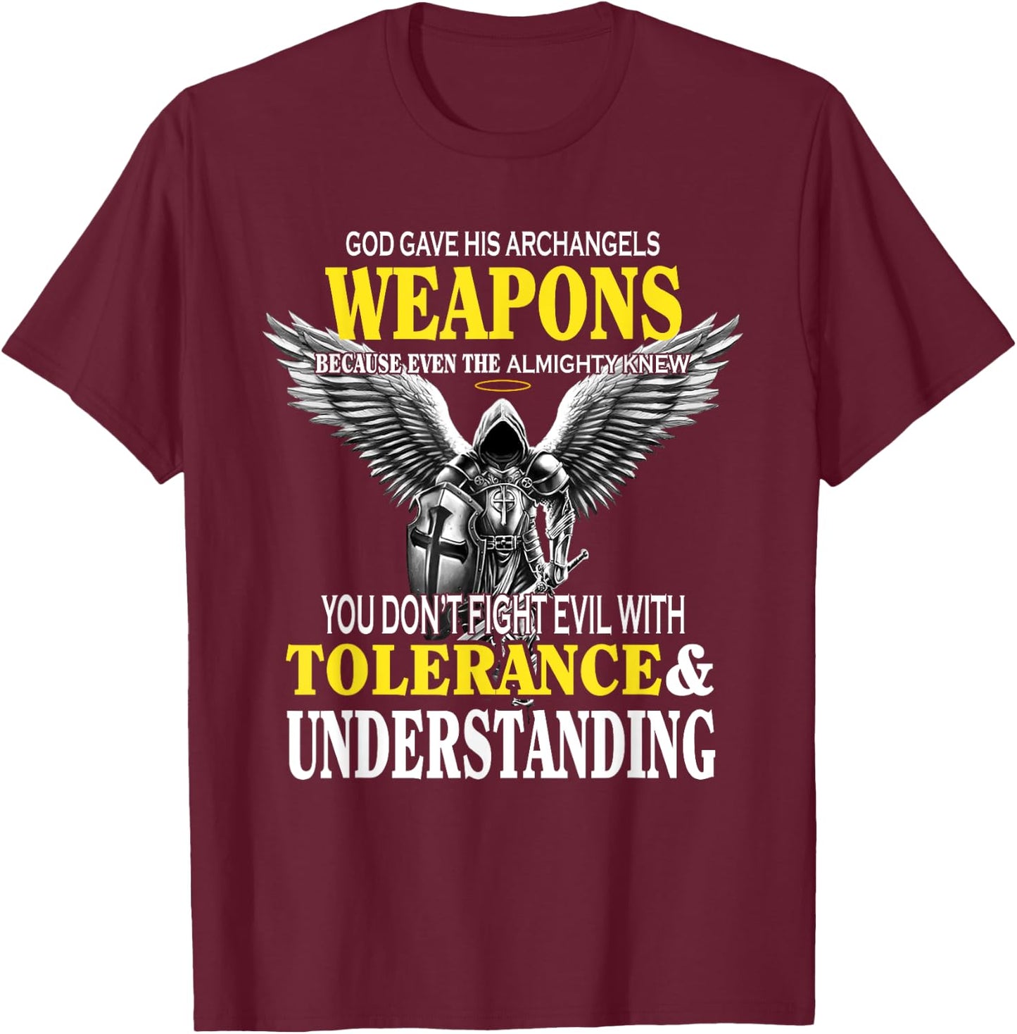God Gave His Archangels Weapons Because Even The Almighty T-Shirt - T-Shirt | Maroon