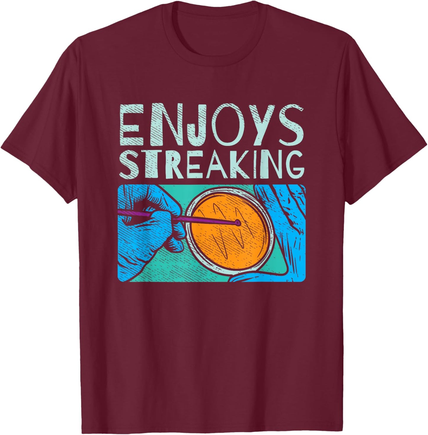 Enjoys Streaking for Microbiology T-Shirt - T-Shirt | Maroon