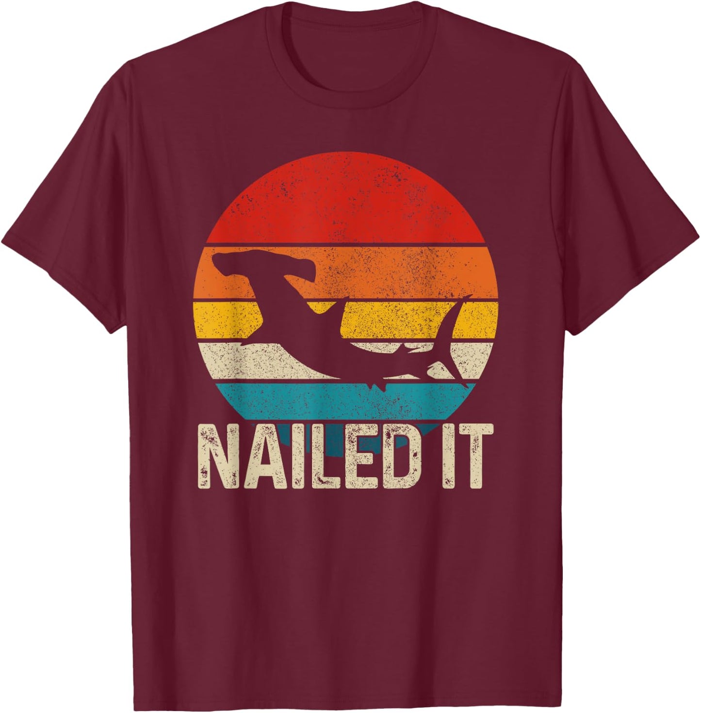 Nailed It Hammerhead Shark Vintage Funny Fishing Gift T-Shirt - T-Shirt | Maroon