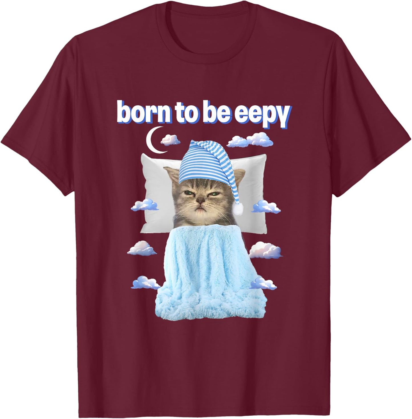 Cat Meme Lover Born To Be Eepy Bedtime Lover Women T-Shirt - T-Shirt | Maroon