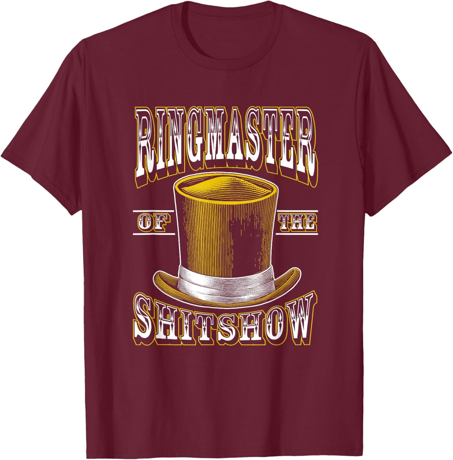 Ringmaster of The Shitshow Funny Shit Show Circus Staff T-Shirt - T-Shirt | Maroon
