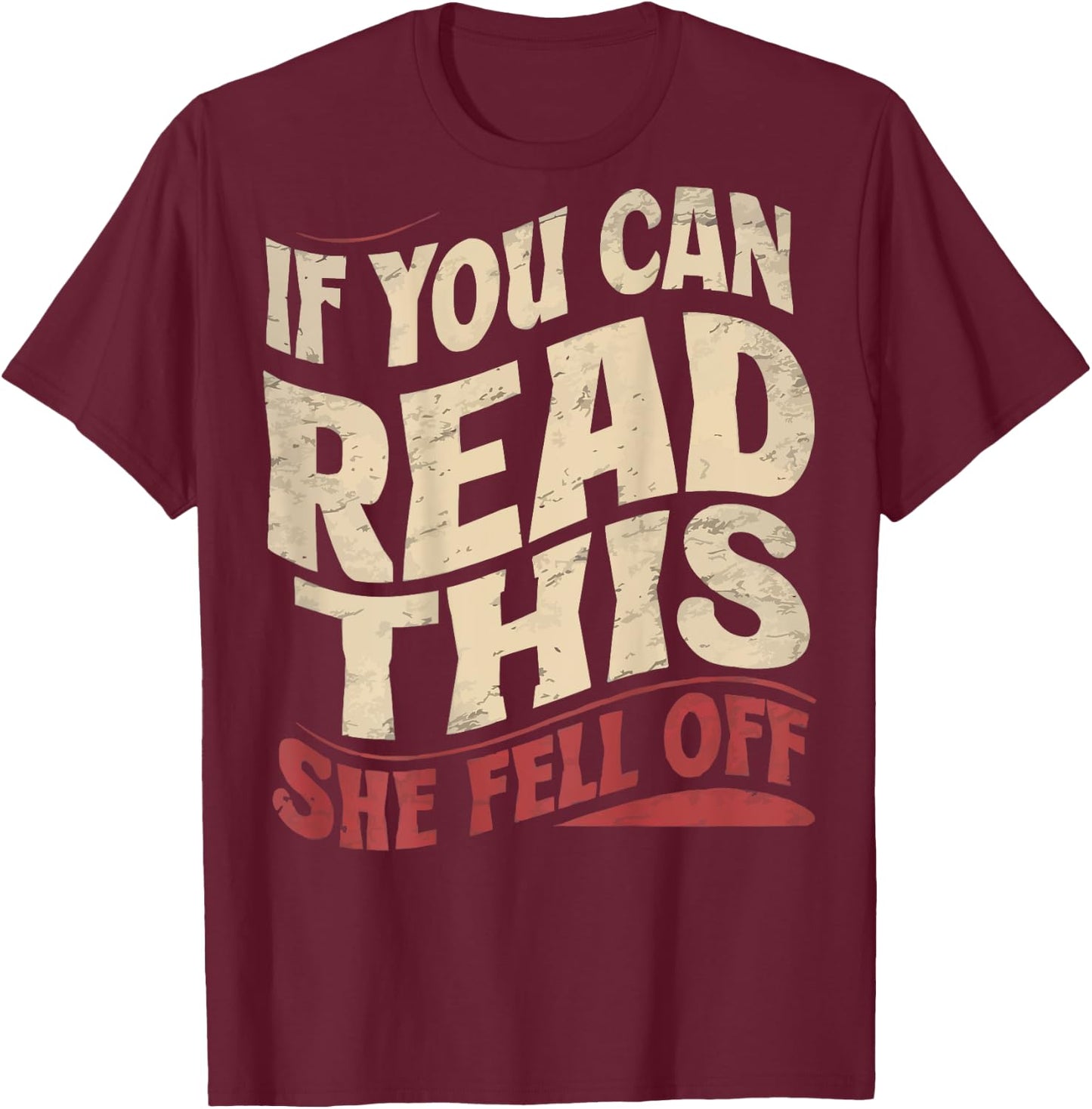 Funny If You Can Read This She Fell Off Biker (Art on back) T-Shirt - T-Shirt | Maroon