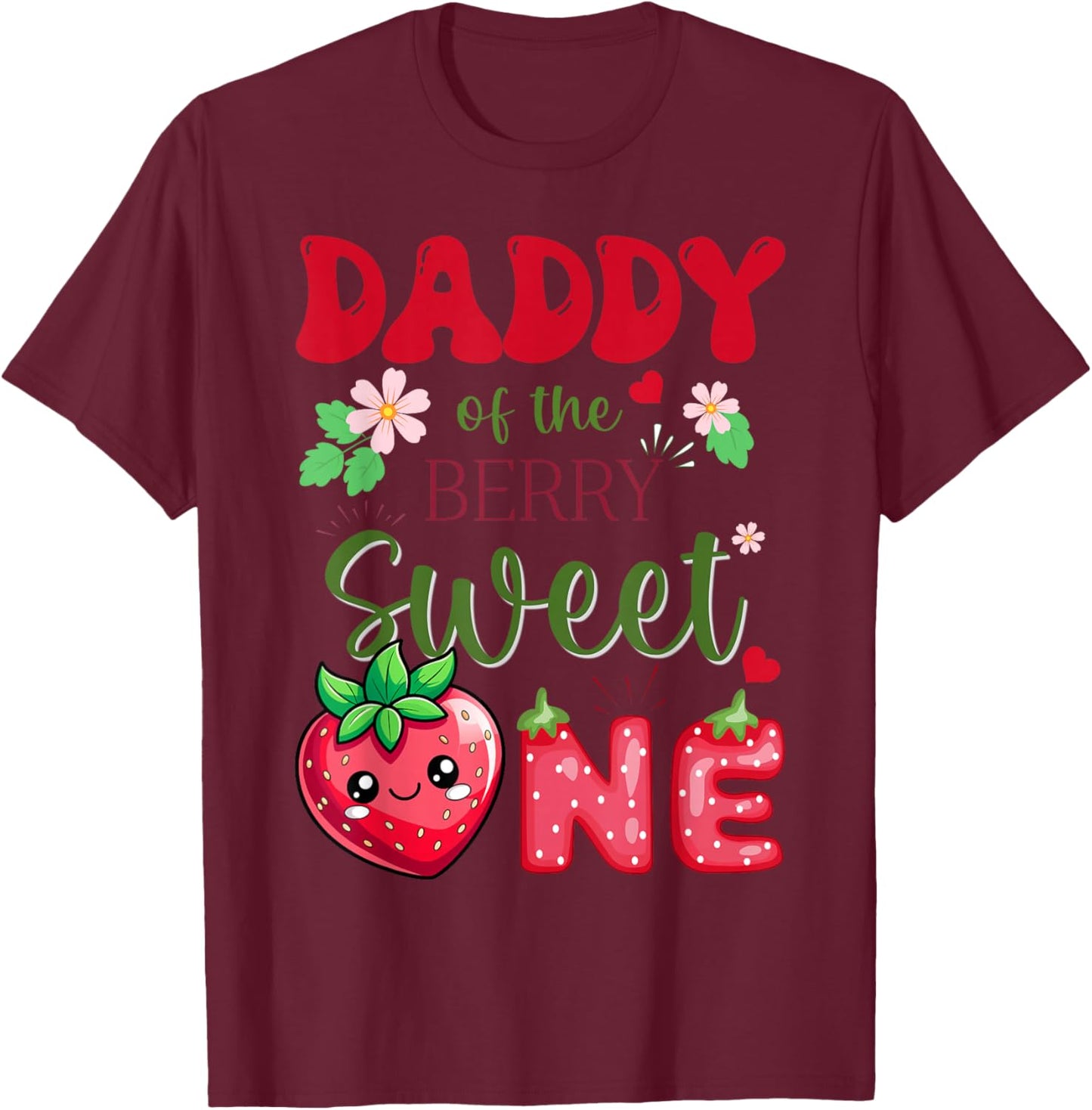 Daddy of The Berry First Birthday Girl Sweet One Strawberry T-Shirt - T-Shirt | Maroon