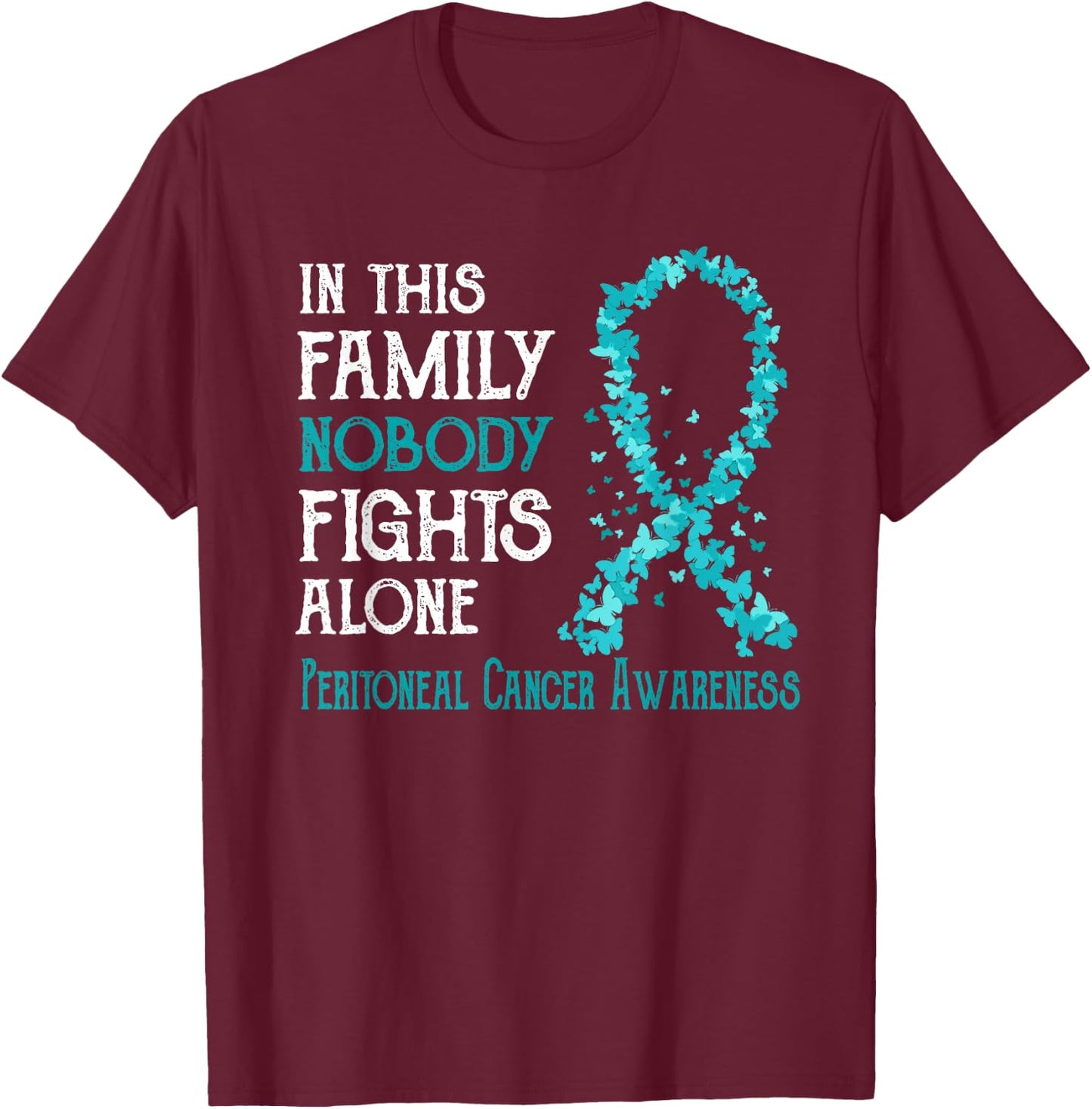 In This Family Nobody Fights Alone Peritoneal Cancer T-Shirt - T-Shirt | Maroon