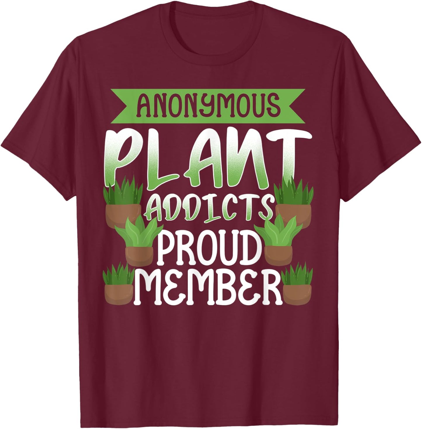 Anonymous plant addicts - funny gardening gardener gift T-Shirt - T-Shirt | Maroon