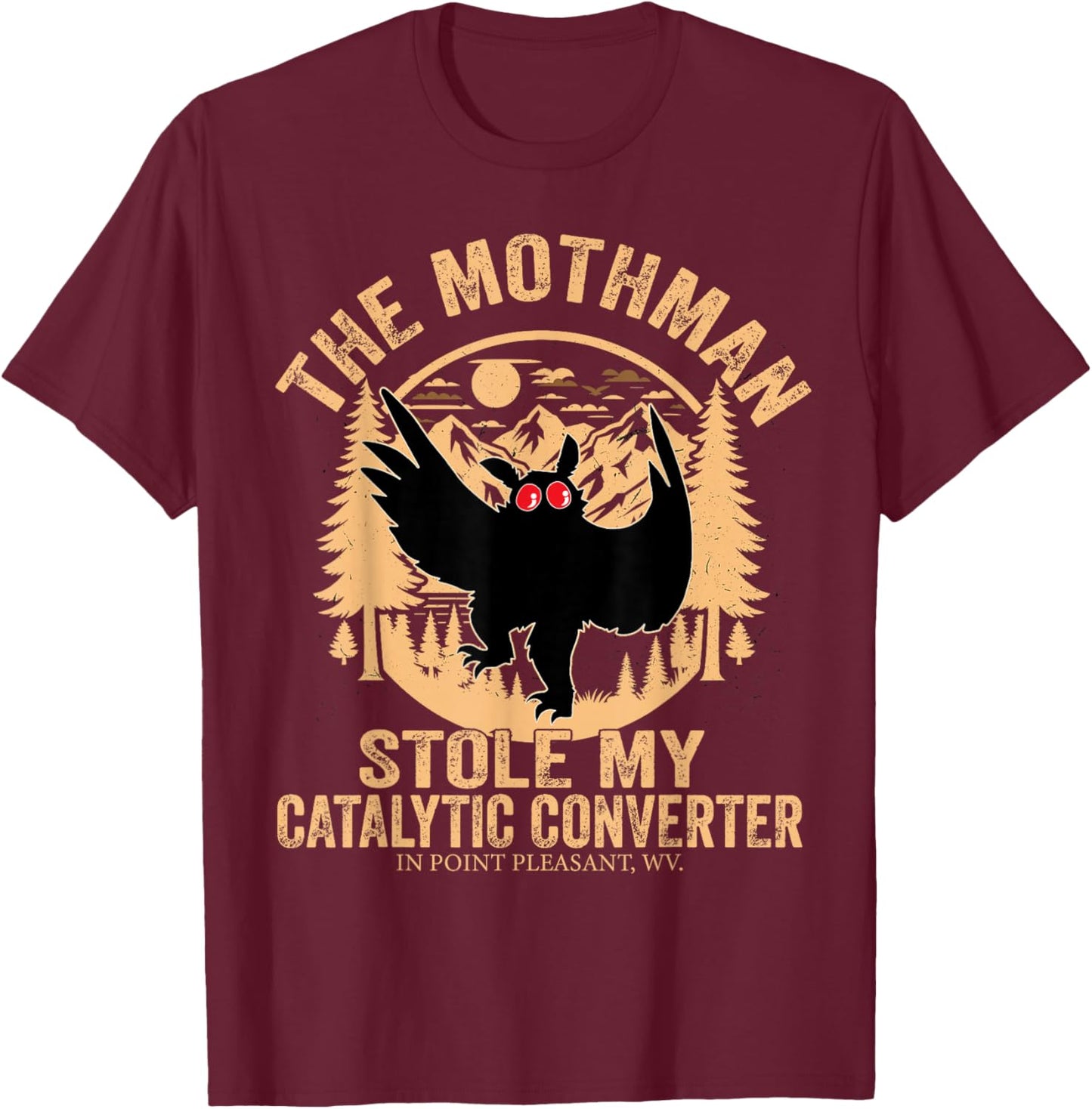 Funny Mothman Stole My Catalytic Converter Mothman Cryptid T-Shirt - T-Shirt | Maroon