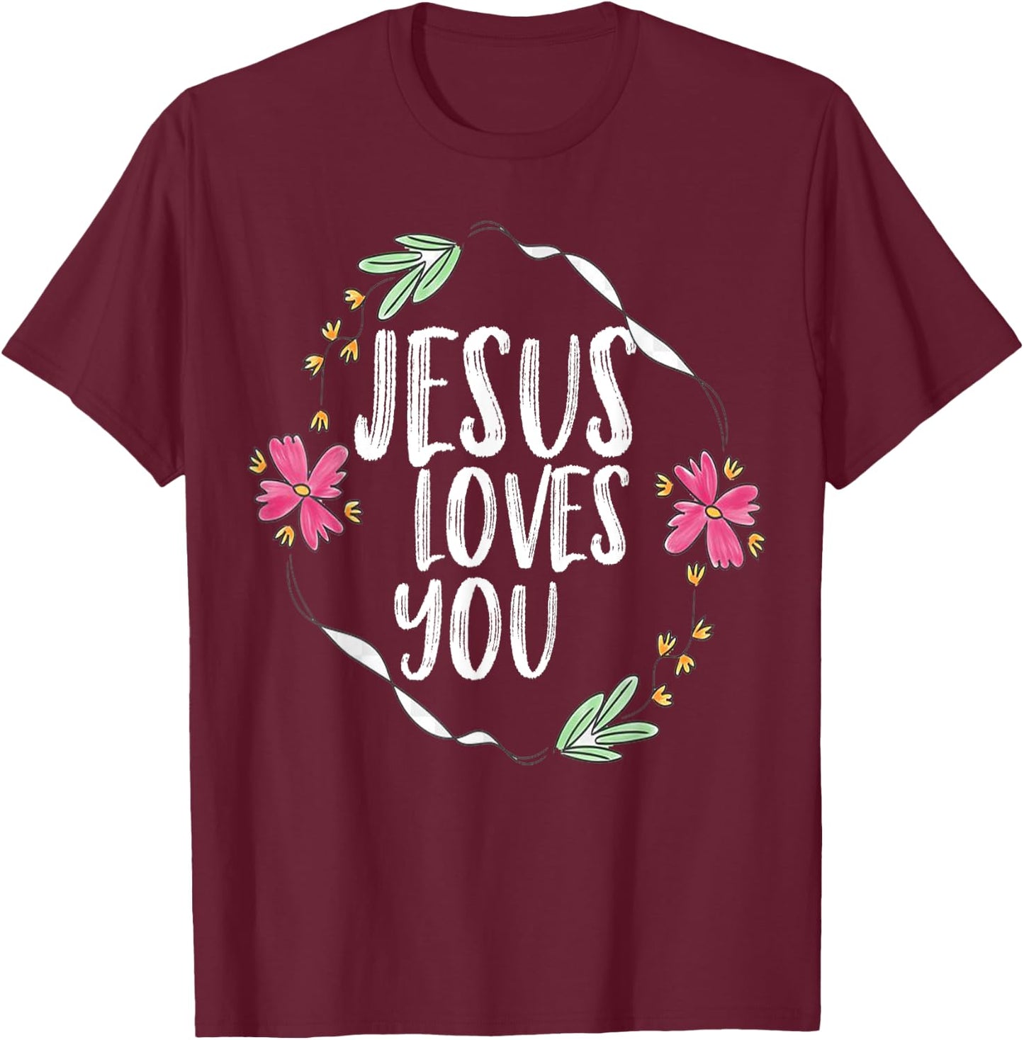 Jesus loves you with Round flower frame Graphic T-Shirt - T-Shirt | Maroon