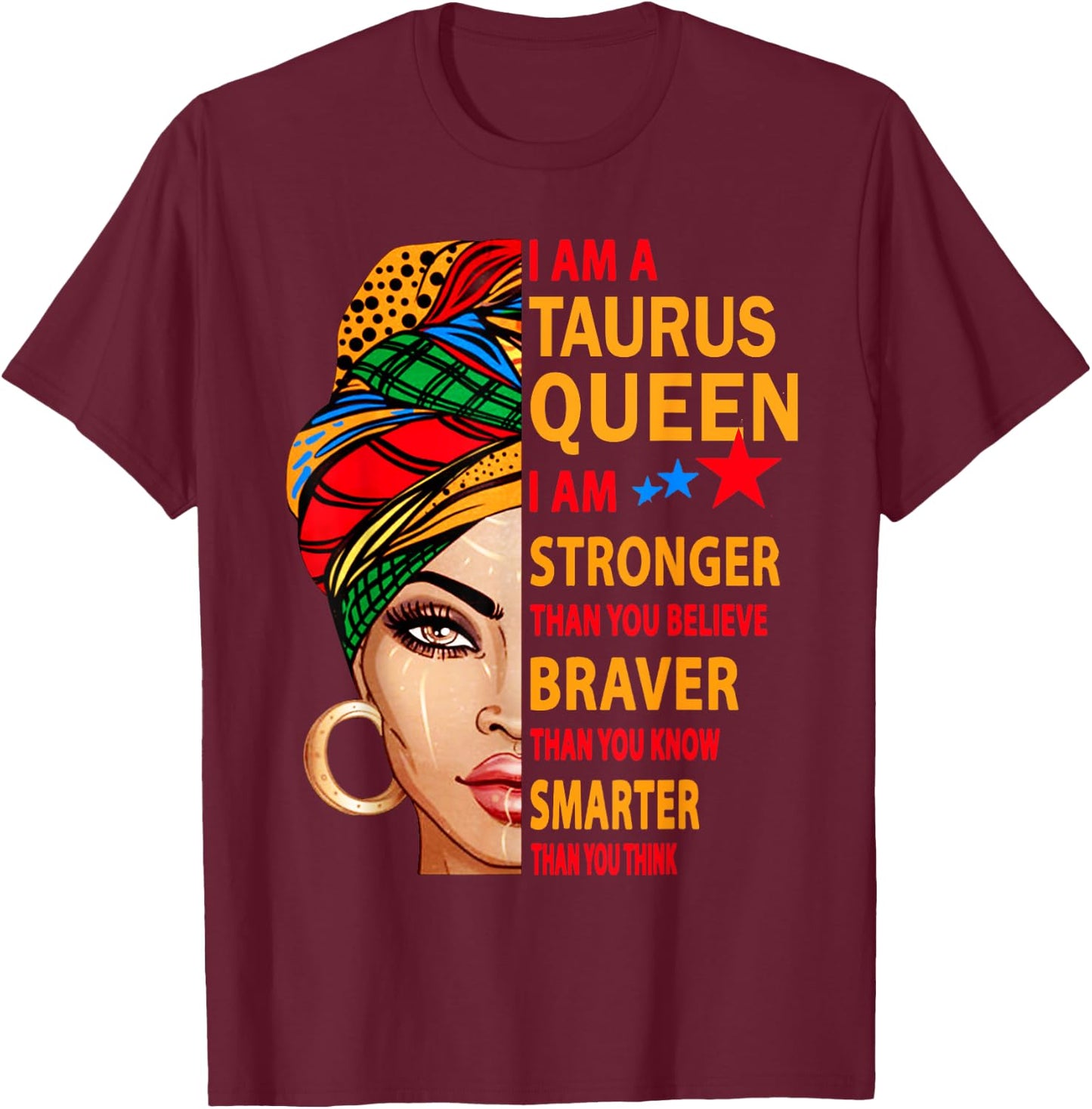Taurus Queen I am stronger birthday Gift Taurus zodiac T-Shirt - T-Shirt | Maroon
