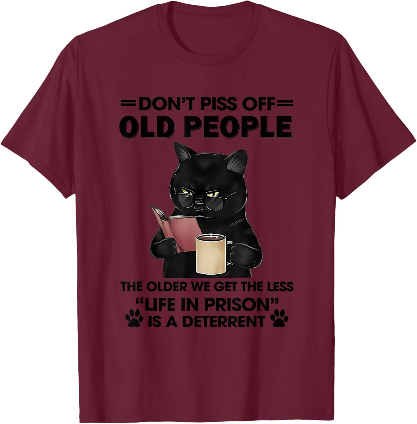 Don't Piss Off Old People The Older We Get The Less Small T-Shirt - T-Shirt | Maroon