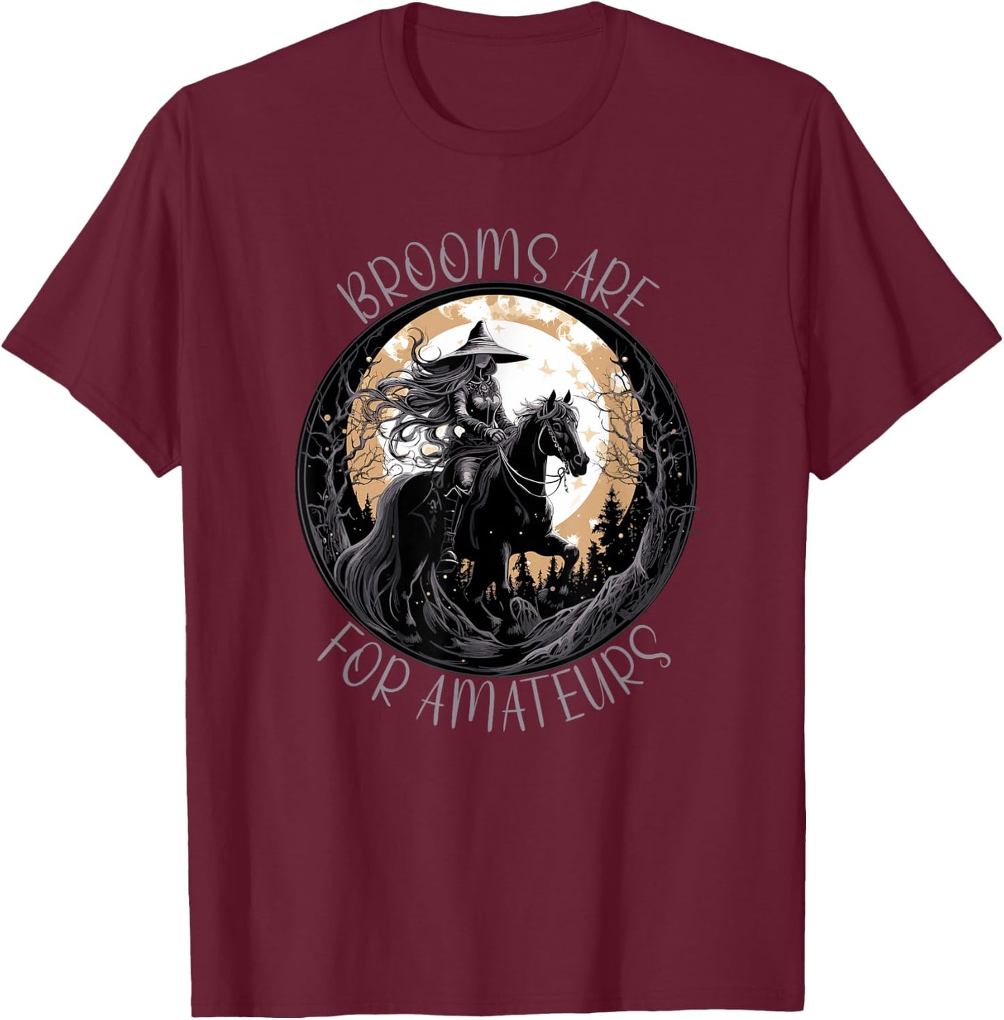 Brooms Are For Amateurs Horses Witch Halloween Funny Brooms T-Shirt - T-Shirt | Maroon