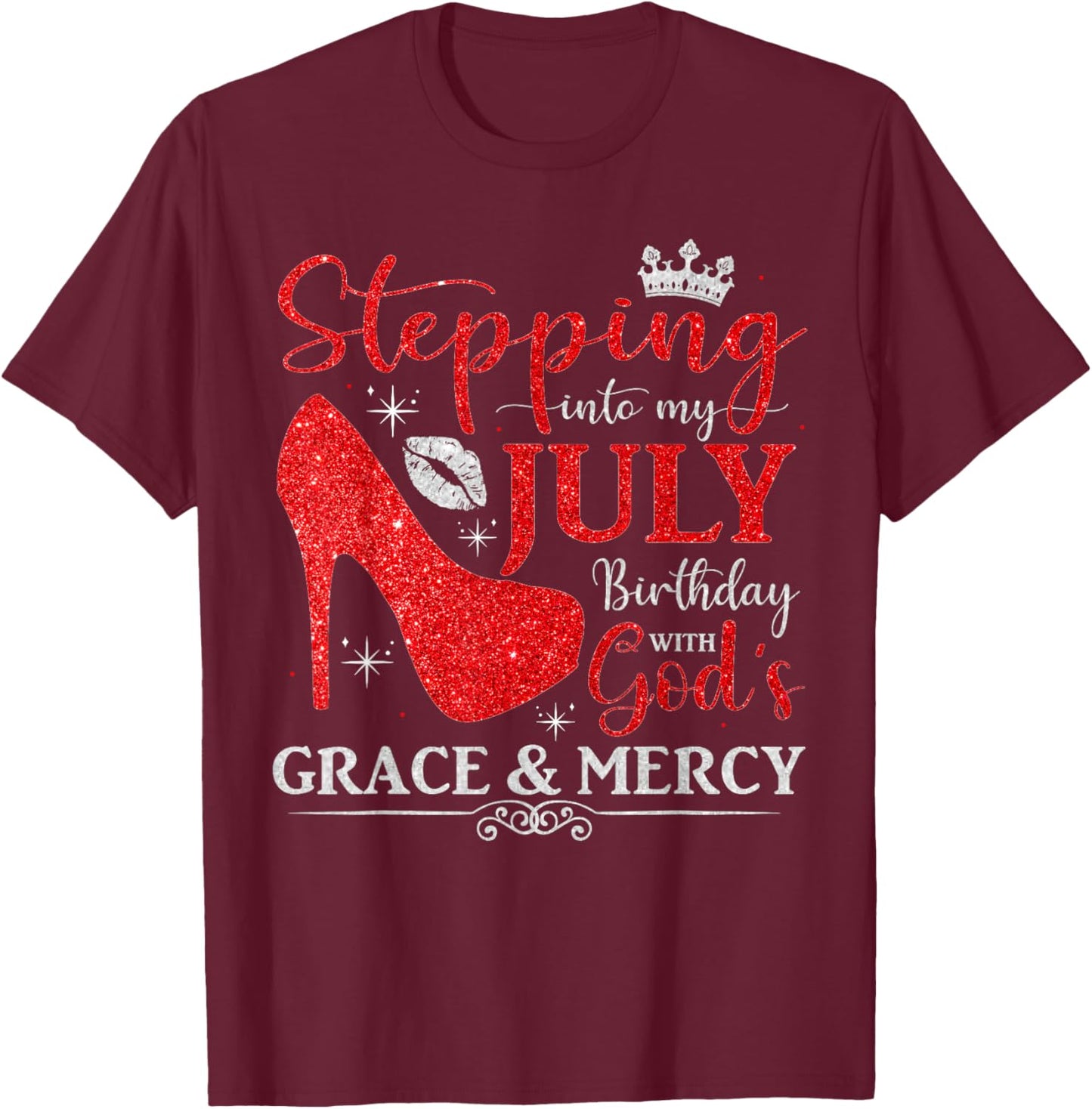 Stepping into My July Birthday With God's Grace And Mercy T-Shirt - T-Shirt | Maroon
