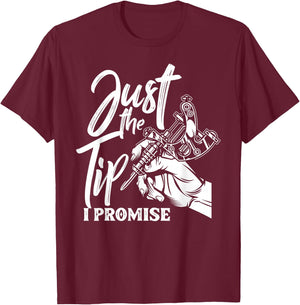 Just The Tip I Promise Funny Saying Tattoo Lover T-Shirt - T-Shirt | Maroon